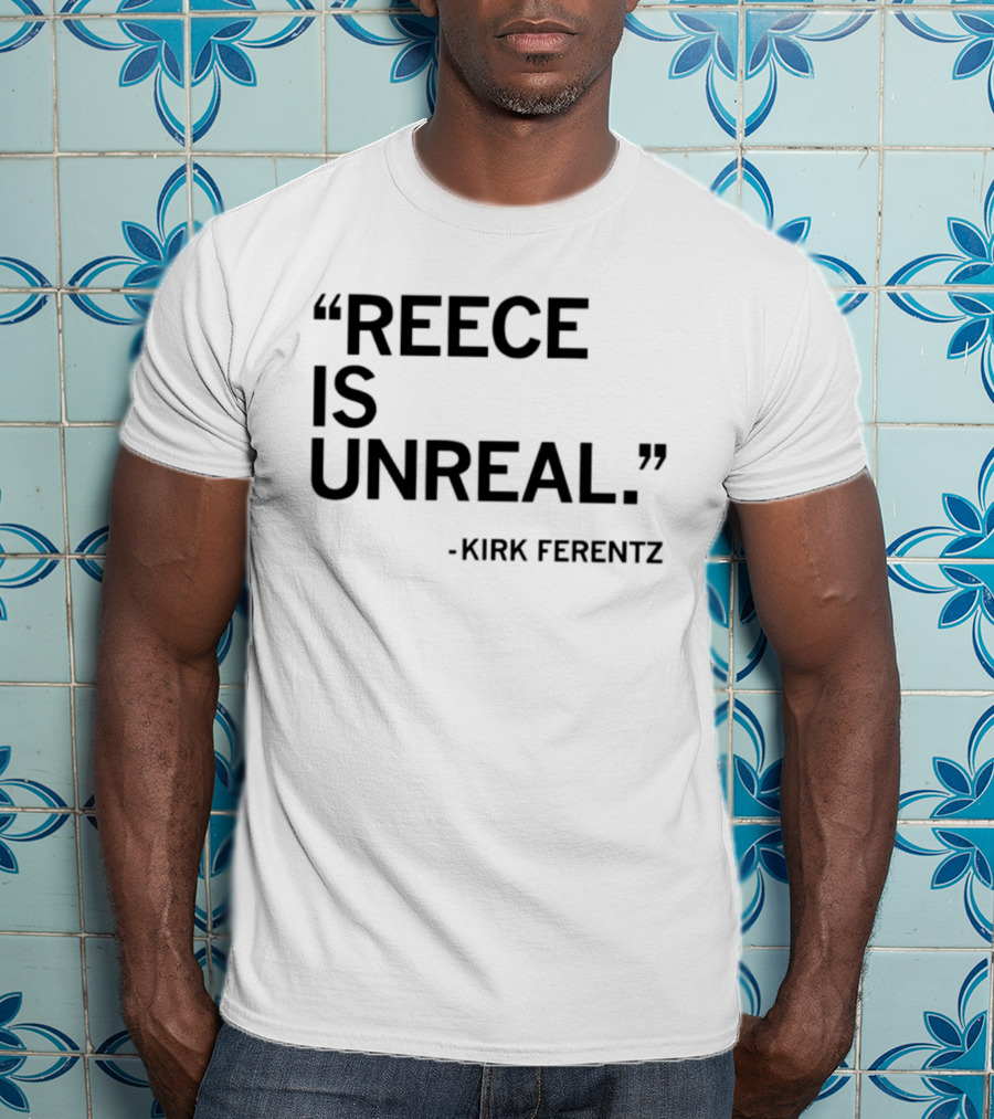 Reece Vander Zee Quote By Kirk Ferentz Reece Is Unreal T-Shirt