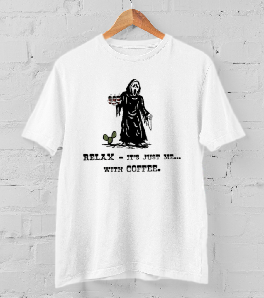 Relax It Is Just Me With Coffee Scream Ghostface T-Shirt
