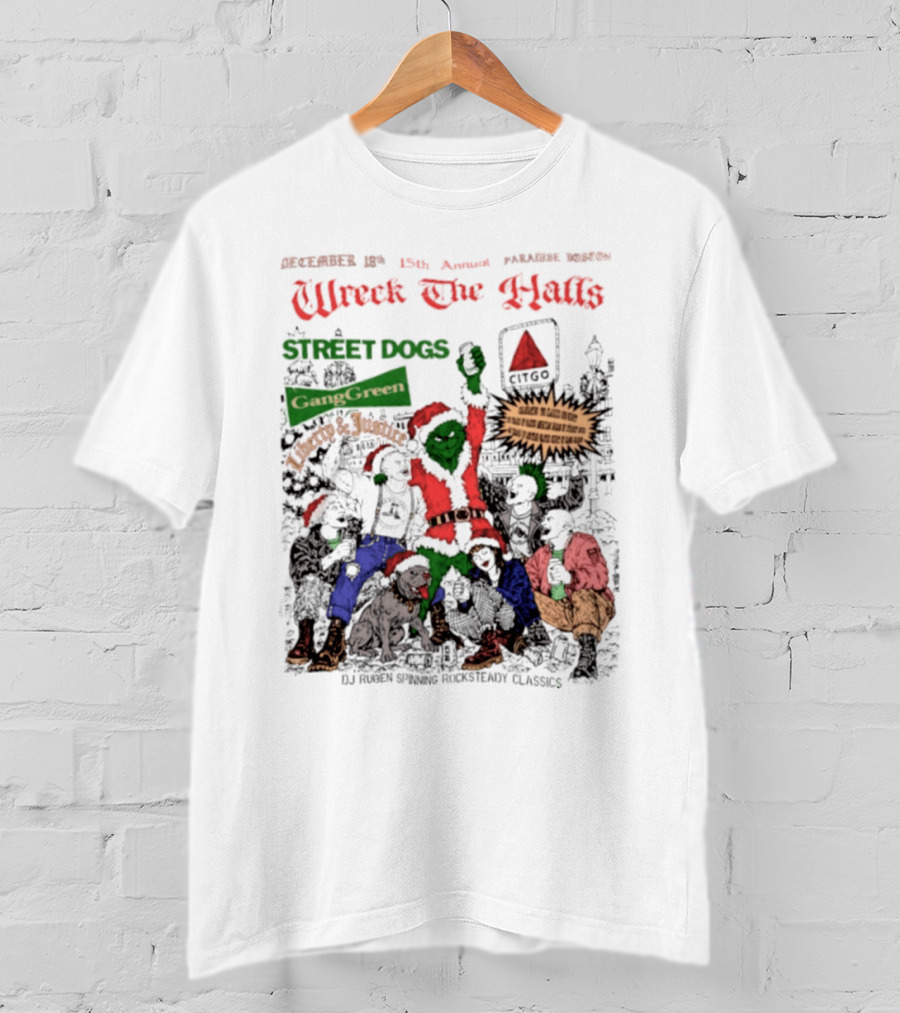 Wreck The Halls Street Dogs Gang Green Liberty And Justice Boston December Annual Paradise 1225 Ale House 35th Event T-Shirt