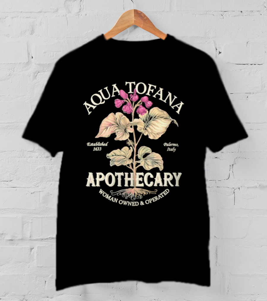 Aqua Tofana Apothecary Woman Owned Operated Established 1624 Palermo Italy T-Shirt