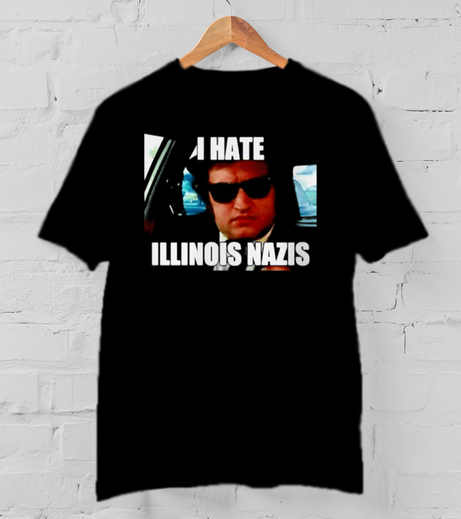 I Hate Illinois Nazis The Blues Brothers Movie T-Shirt