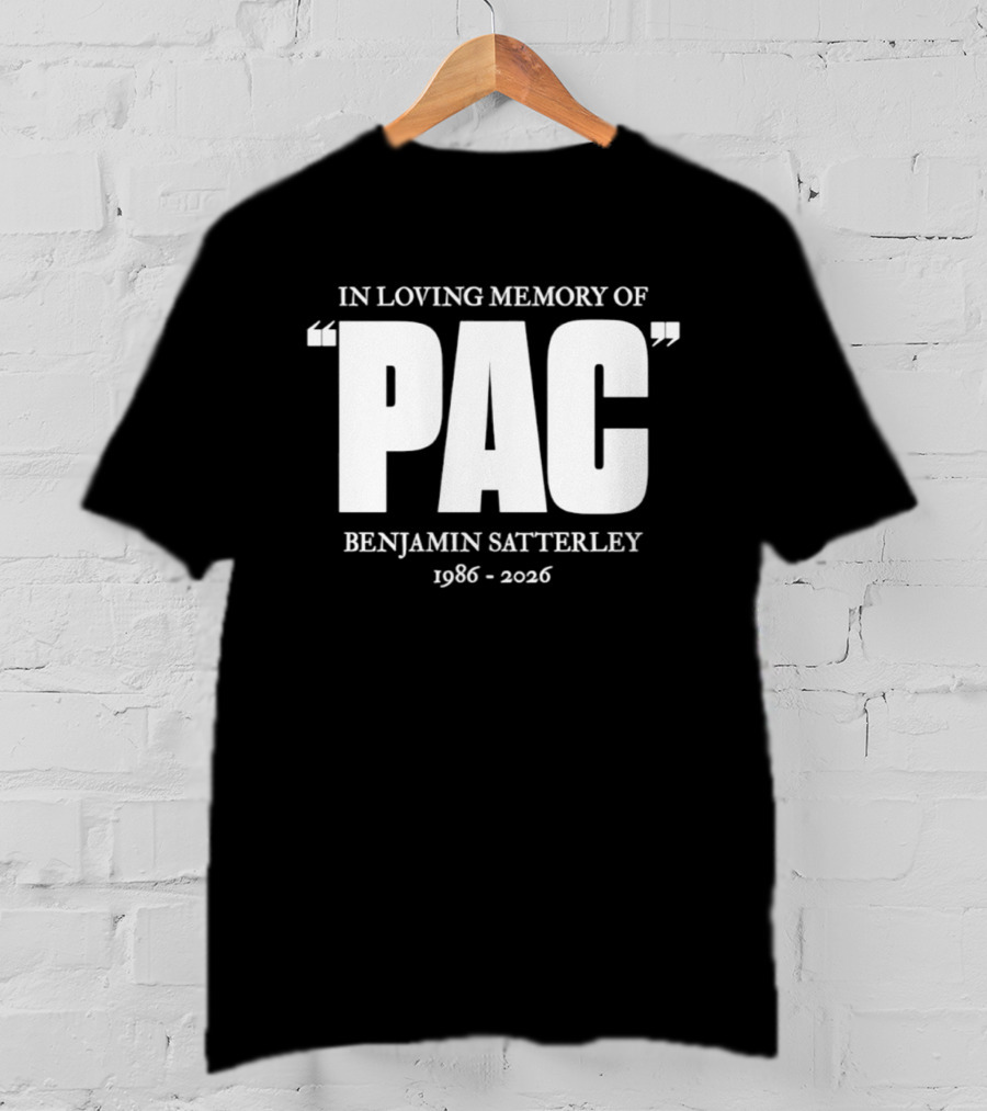 In Loving Memory Of Pac Benjamin Satterley 1986 2026 T-Shirt