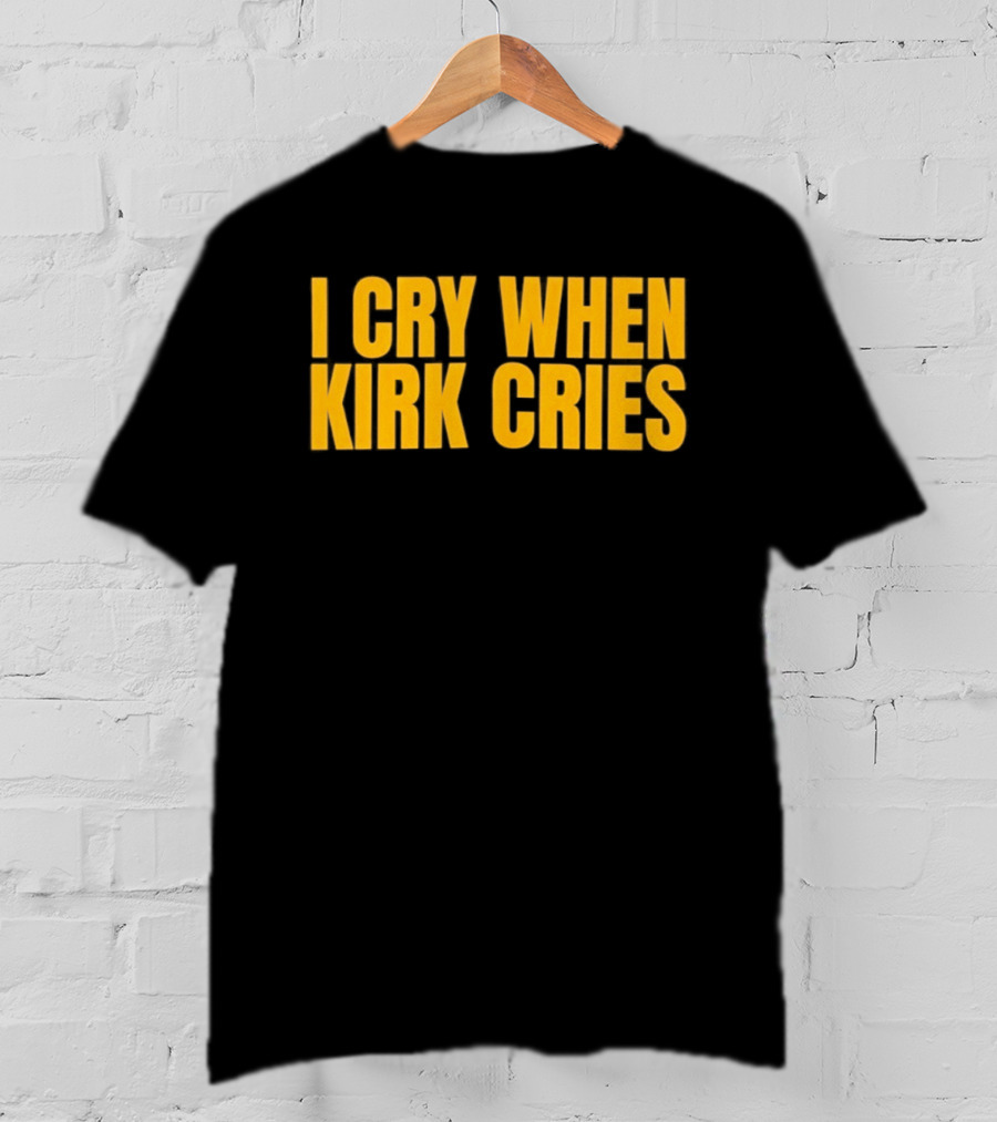 Iowa Hawkeyes I Cry When Kirk Cries T-Shirt