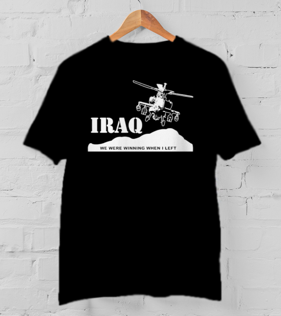 Iraq Military Helicopter We Were Winning When I Left T-Shirt