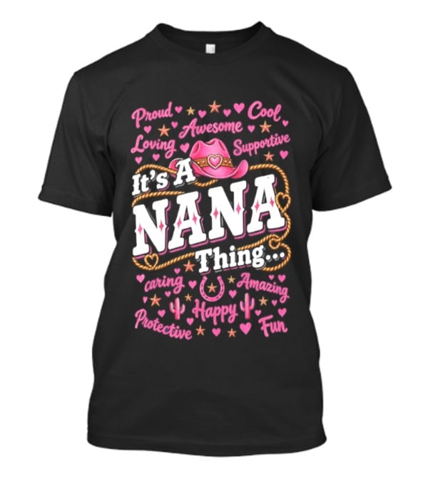Proud Cool Nana Thing Awesome Loving Cowgirl Fun Happy Positive Inspirational T-Shirt