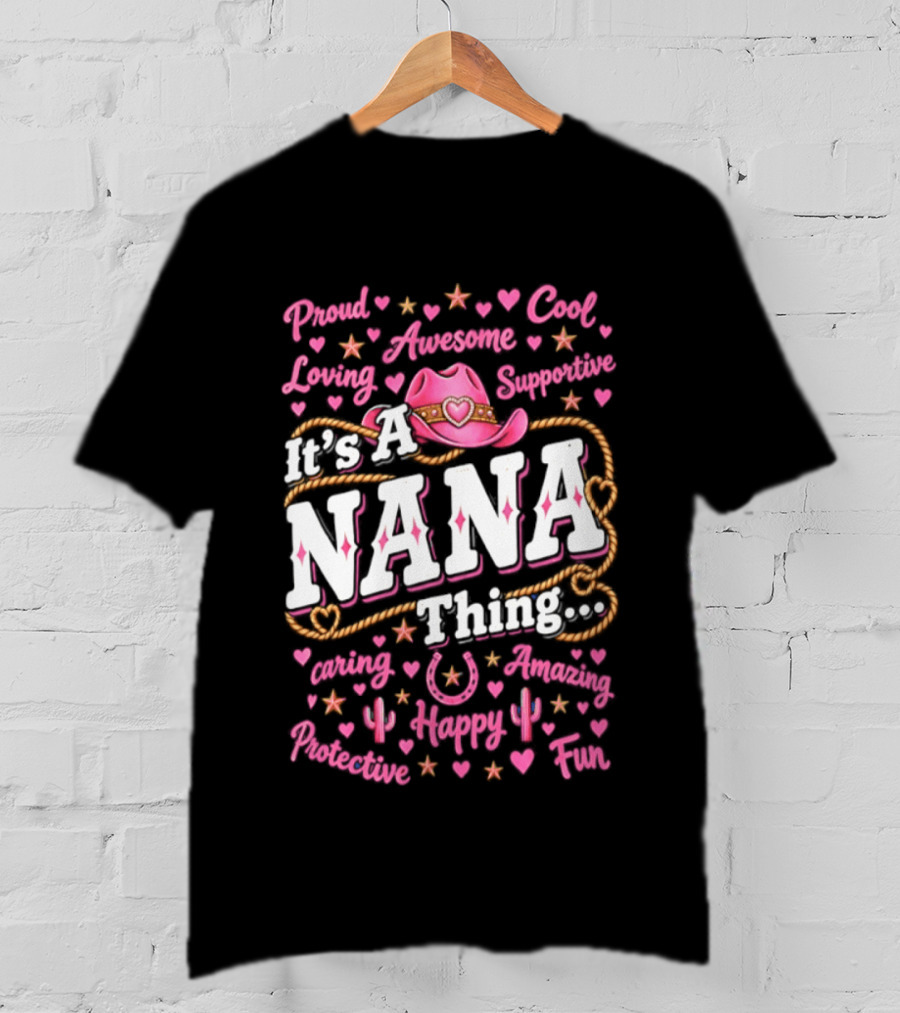 Proud Cool Nana Thing Awesome Loving Cowgirl Fun Happy Positive Inspirational T-Shirt
