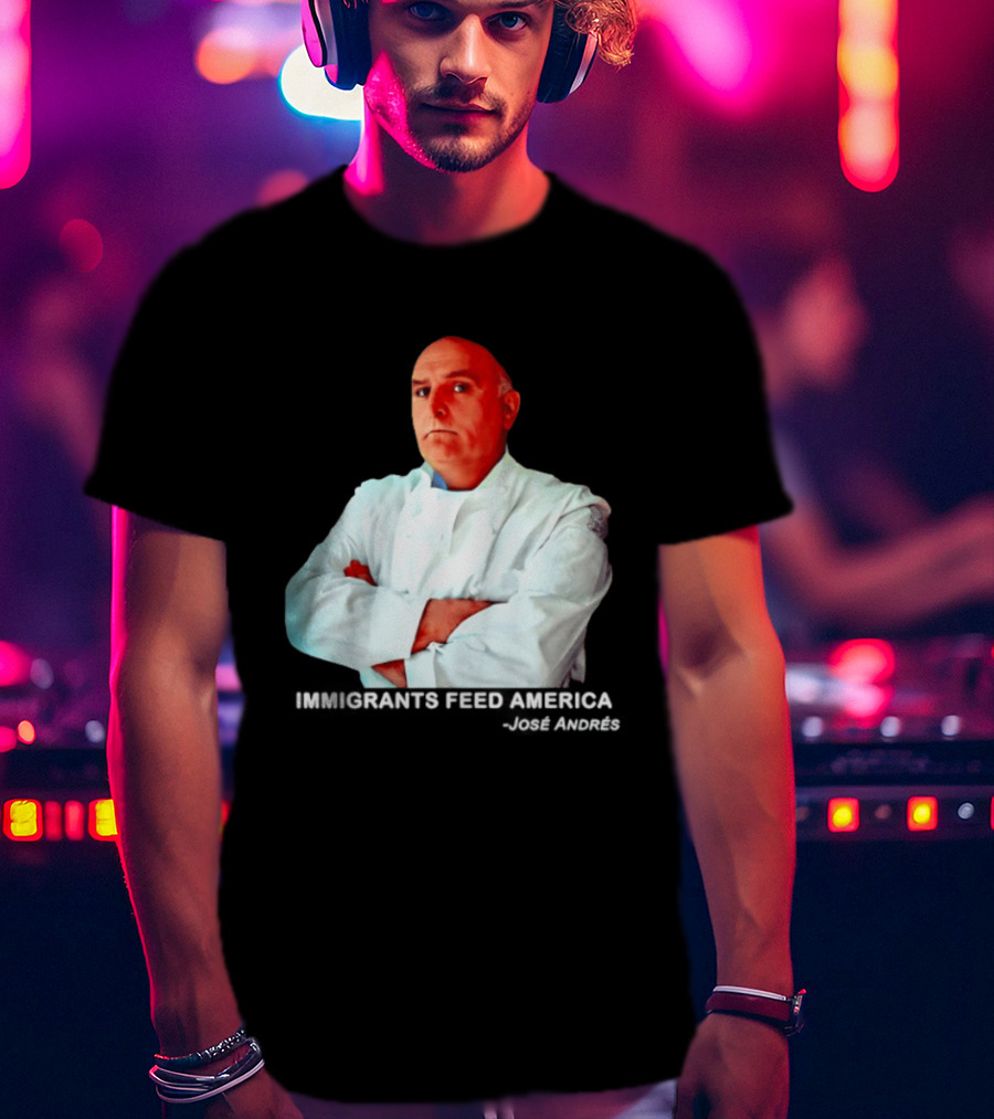 Immigrants Feed America José Andrés Chef T-Shirt