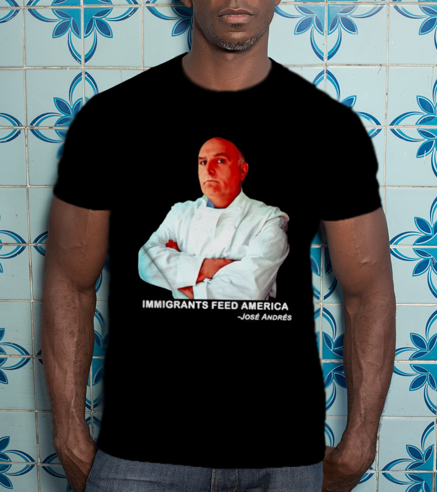 Immigrants Feed America José Andrés Chef T-Shirt