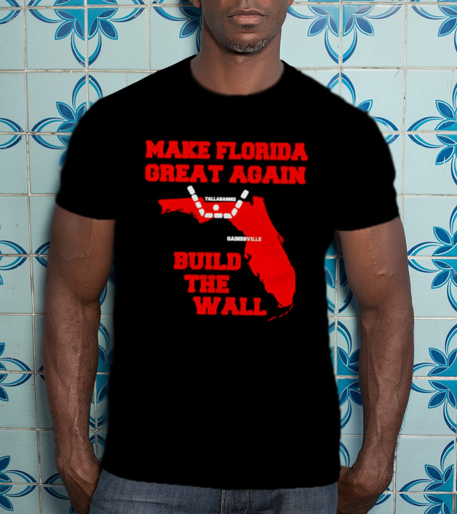 Make Florida Great Again Build The Wall Florida Map T-Shirt