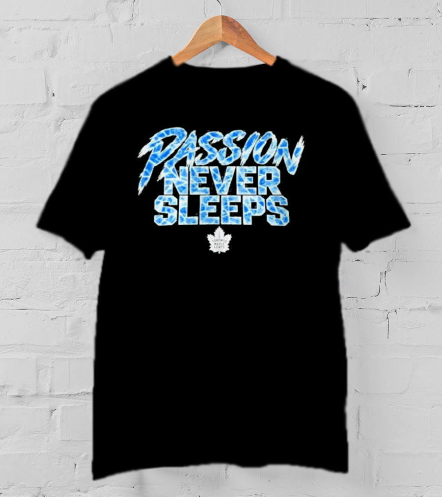 Maple Leafs Passion Never Sleeps Blue Ice Text 2026 T-Shirt