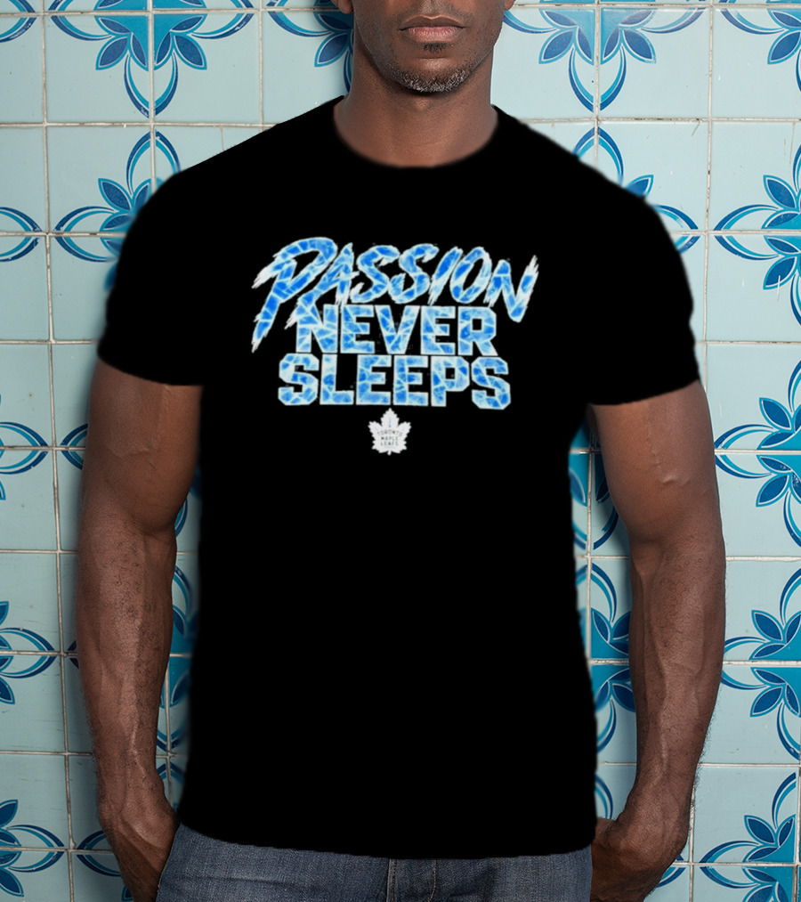 Maple Leafs Passion Never Sleeps Blue Ice Text 2026 T-Shirt