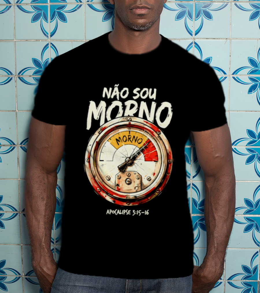 NÃo Sou Morno Apocalipse 3:15 16 Christian Message T-Shirt