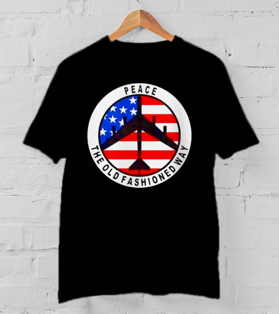 Peace The Old Fashioned Way B 52 American Flag T-Shirt