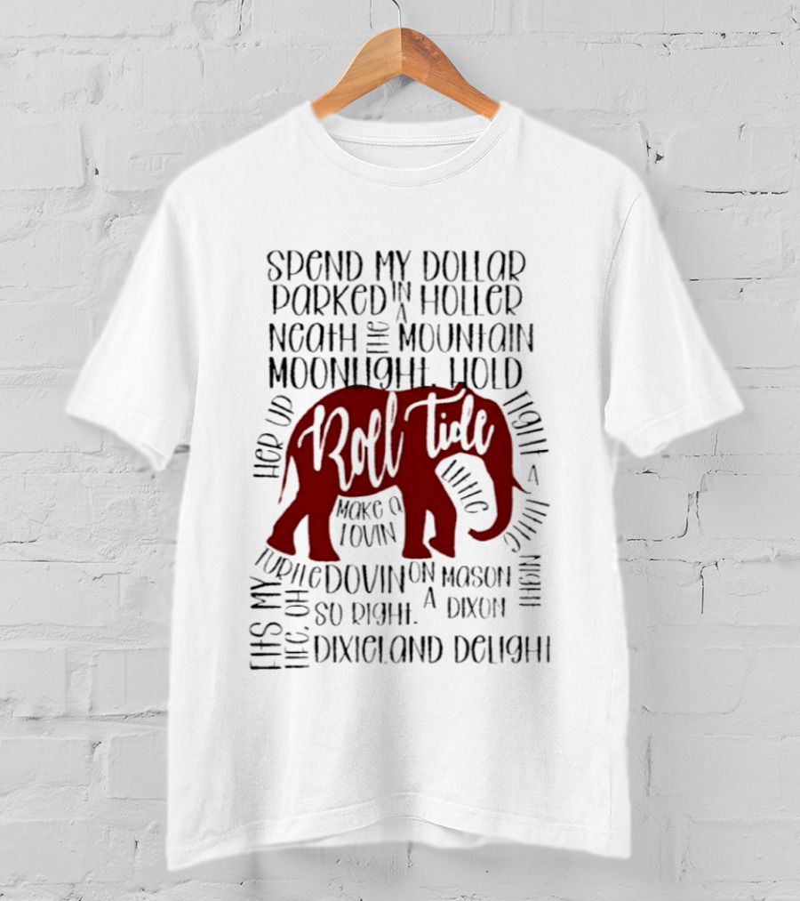 Alabama Crimson Tide Roll Tide Spend My Dollar Dixieland Delight T-Shirt