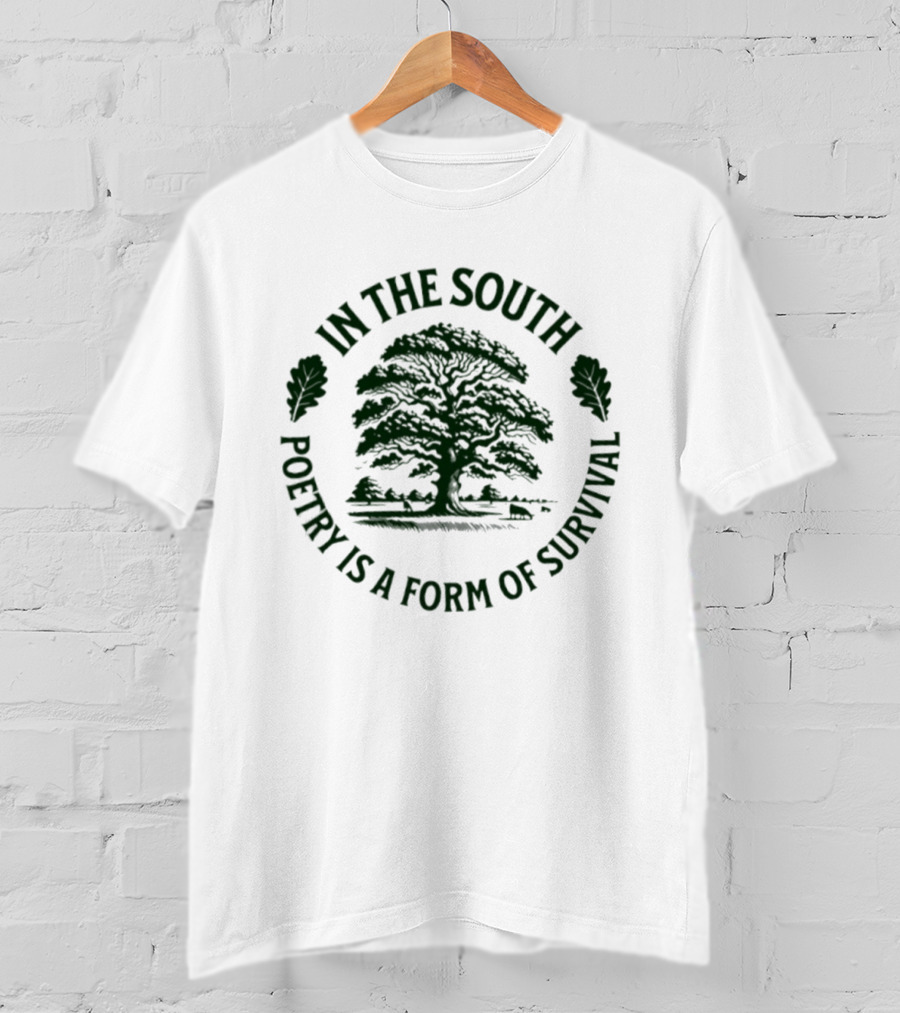 In The South Ancient Oak Tree Poetry Is A Form Of Survival T-Shirt