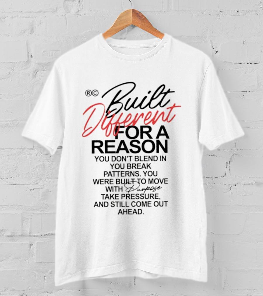 Built Different For A Reason You Don't Blend In Break Patterns Move Purpose Take Pressure T-Shirt