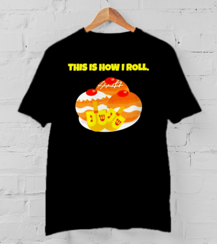This Is How I Roll Hanukkah Dreidel Sufganiyot T-Shirt