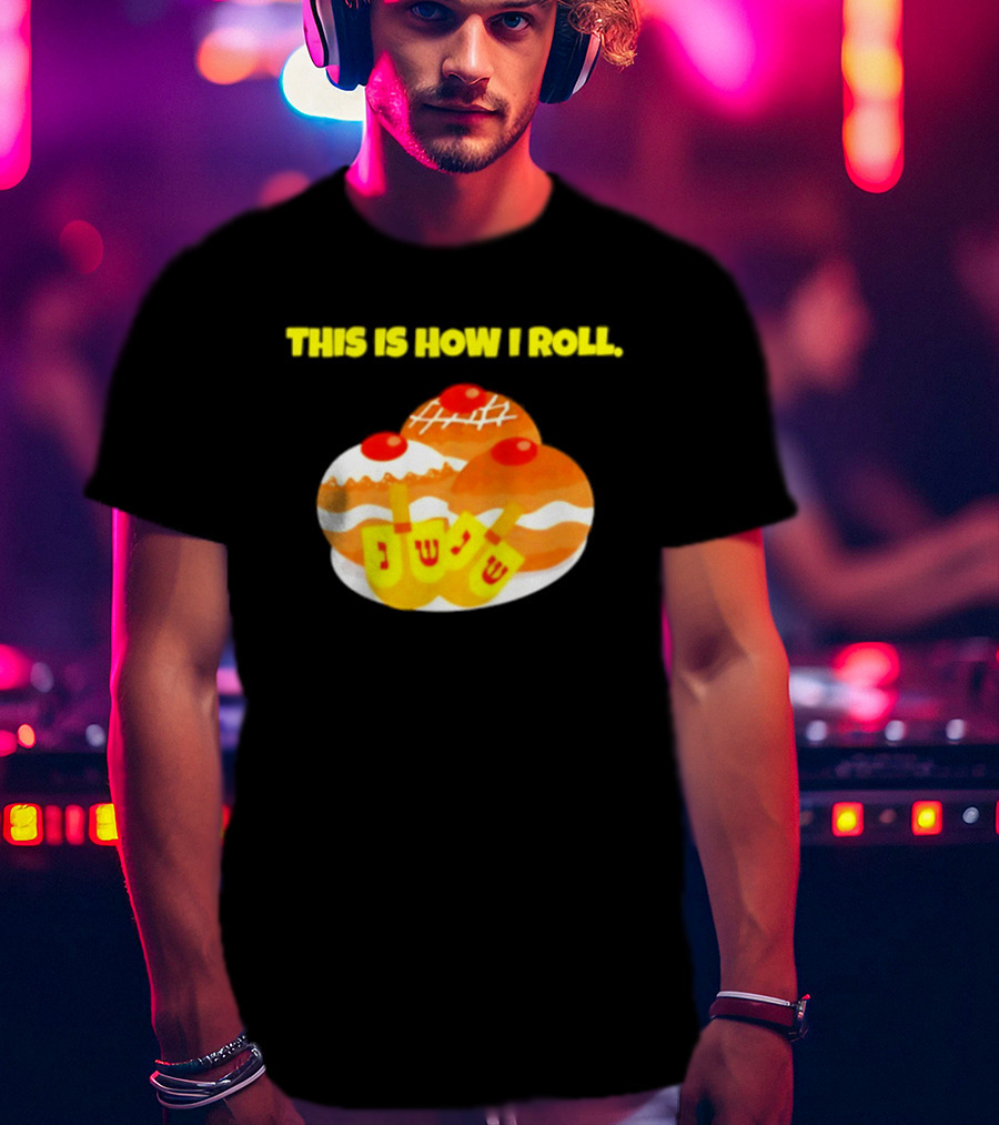 This Is How I Roll Hanukkah Dreidel Sufganiyot T-Shirt