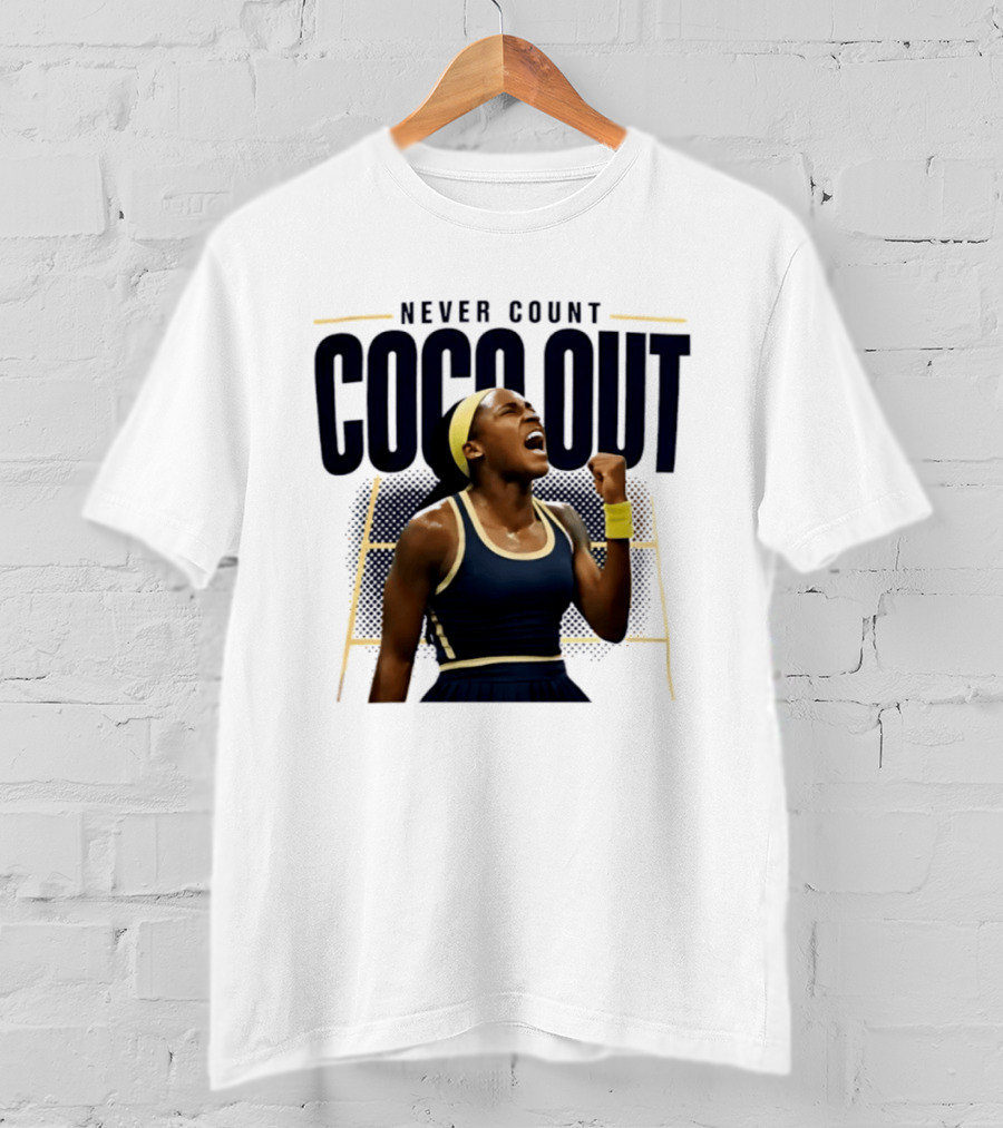 Never Count Coco Gauff Out Tennis Victory 2026 T-Shirt