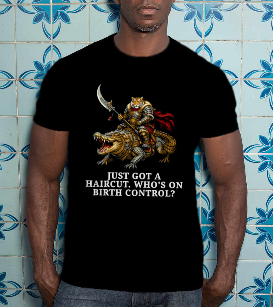 Tiger Riding Crocodile Just Got A Haircut Who's On Birth Control T-Shirt