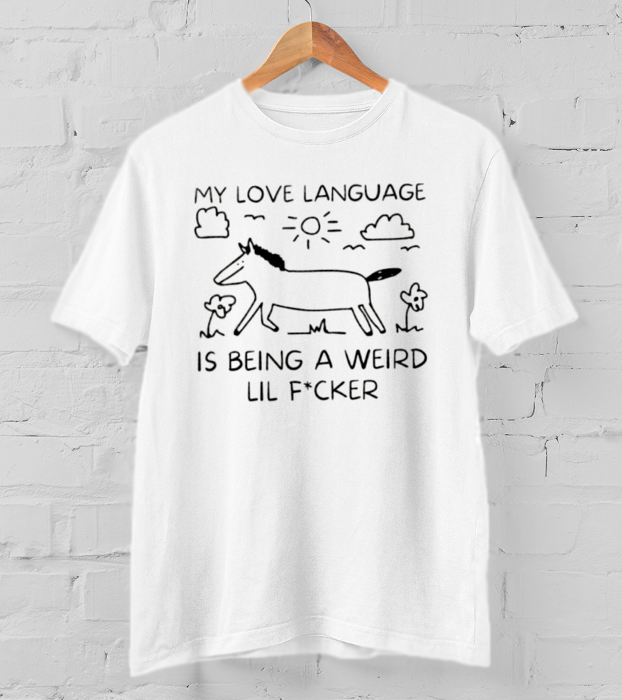 Horse My Love Language Is Being A Weird Lil F*cker Clouds Sun Drawing T-Shirt
