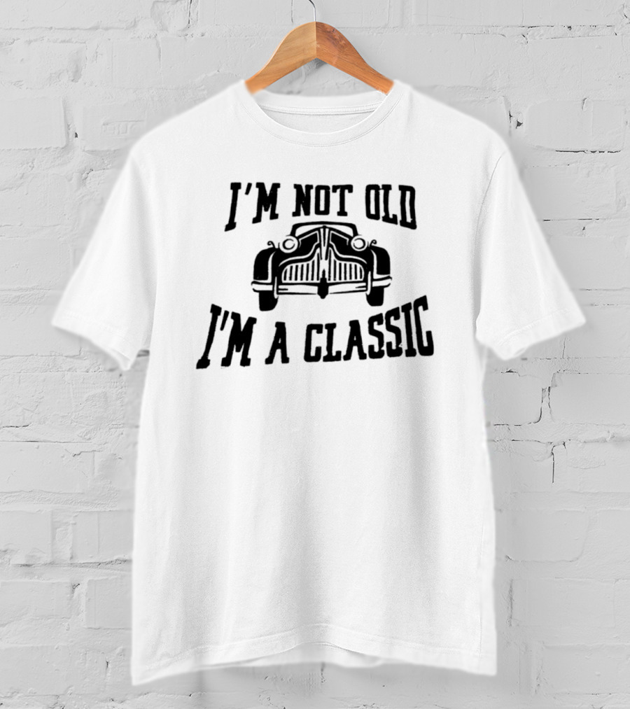 I'm Not Old I'm A Classic Car Vintage Retro Car Lover T-Shirt