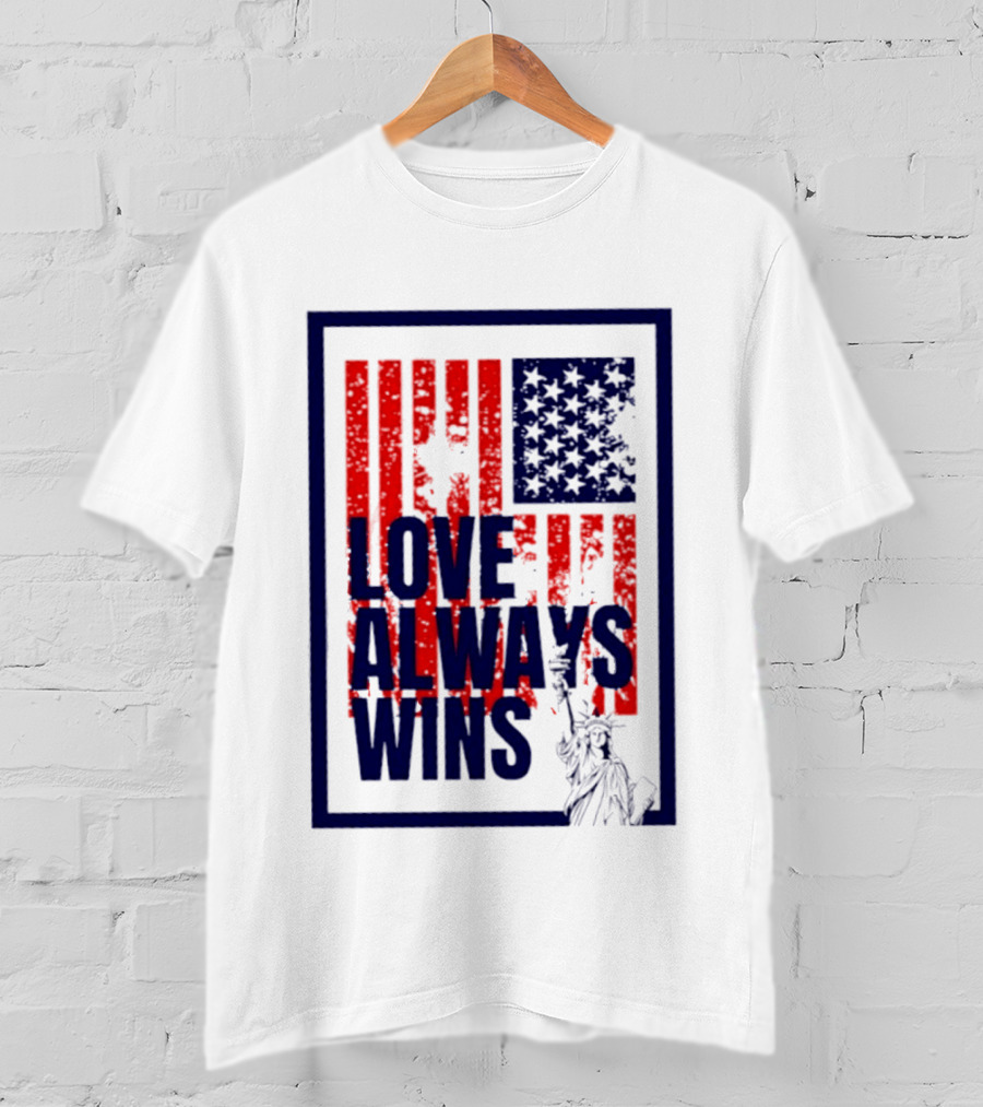 Love Always Wins American Flag Statue Of Liberty T-Shirt