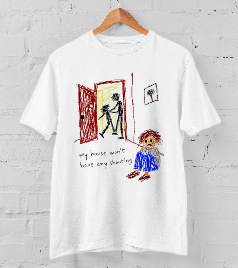 My House Won't Have Any Shouting Childhood Trauma T-Shirt