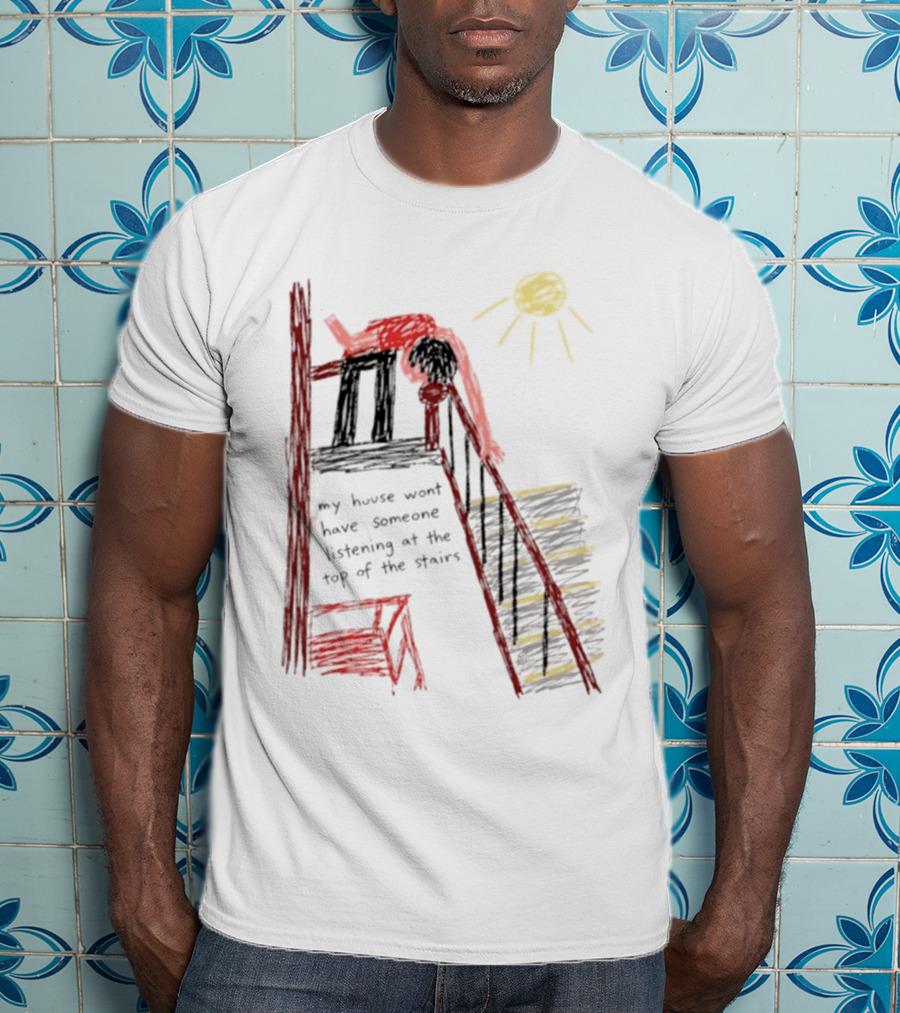 My House Wont Have Someone Listening At The Top Of The Stairs Drawing With Sun And Red Figure T-Shirt