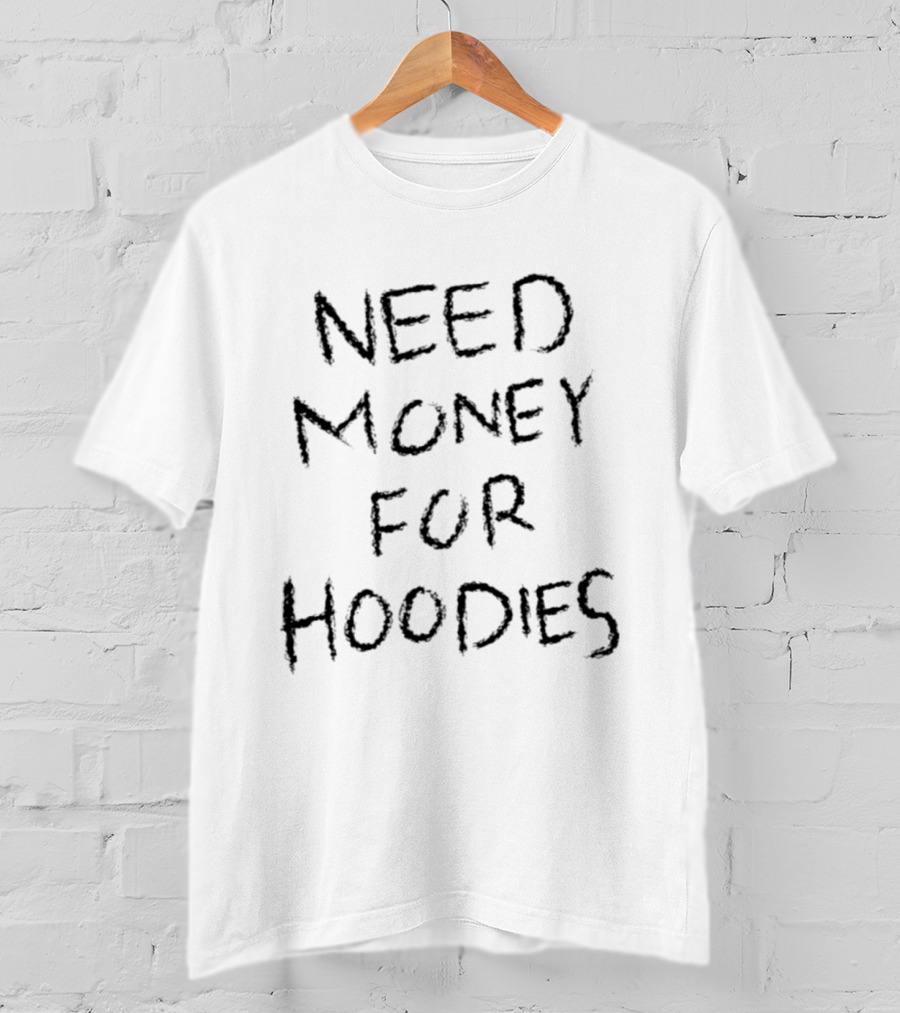 Need Money For S T-Shirt