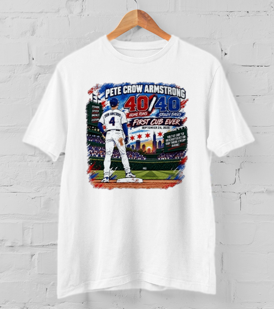 Pete Crow Armstrong 40 Home Runs 40 Stolen Bases First Cub Ever September 24 2023 T-Shirt