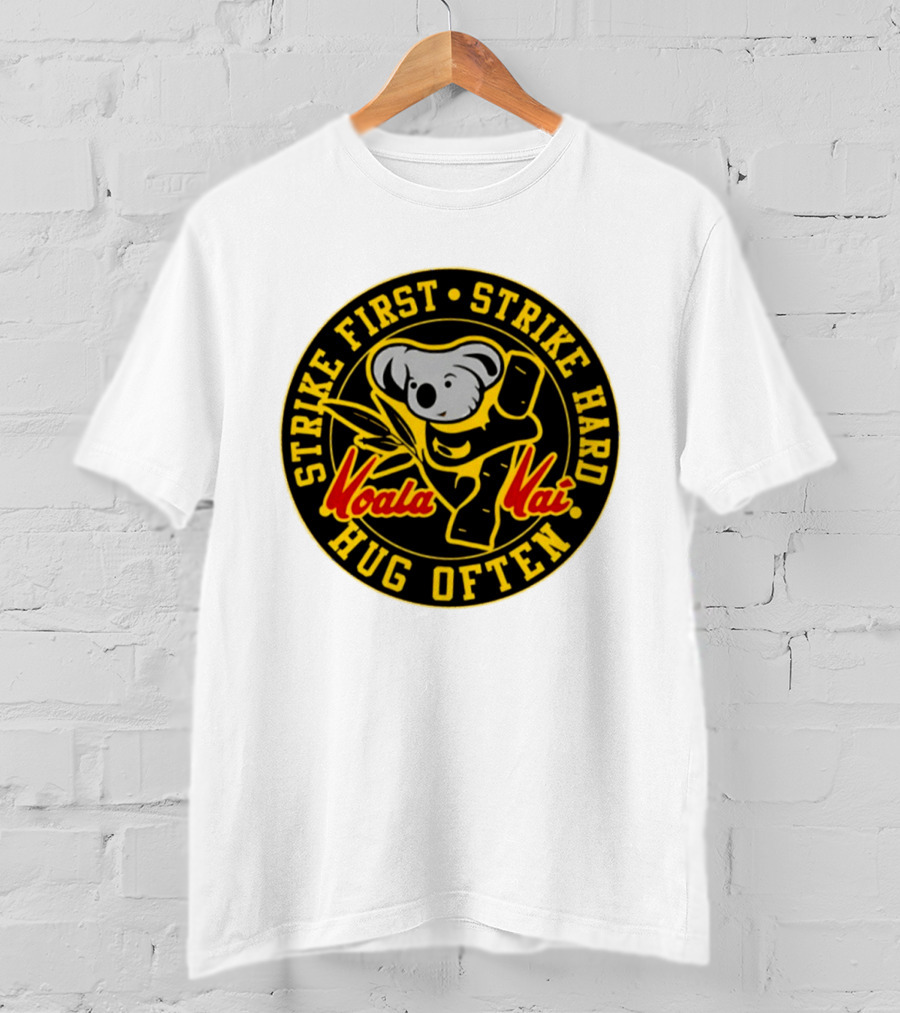 Strike First Strike Hard Hug Often Koala Kai Martial Arts T-Shirt