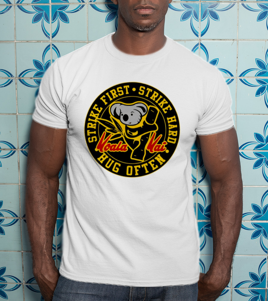 Strike First Strike Hard Hug Often Koala Kai Martial Arts T-Shirt