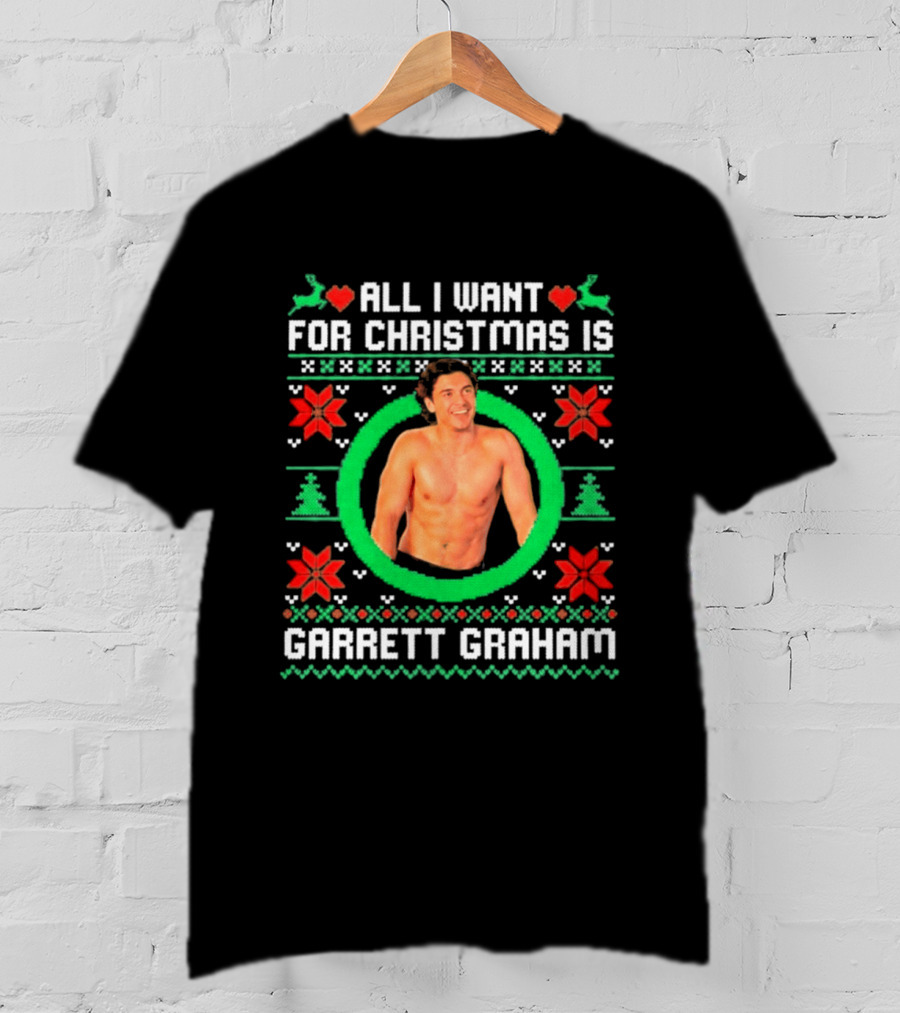 All I Want For Christmas Is Garrett Graham Festive Holiday Sweater T-Shirt