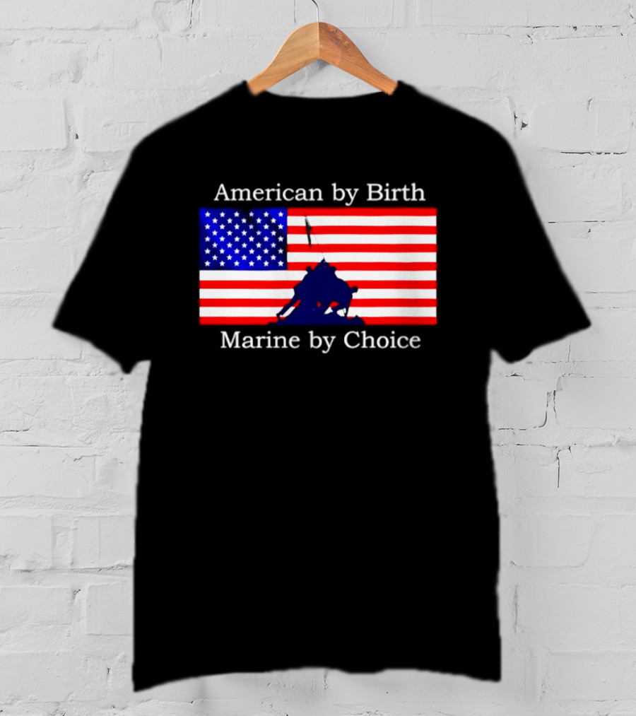 American By Birth Marine By Choice Iwo Jima USMC Flag T-Shirt