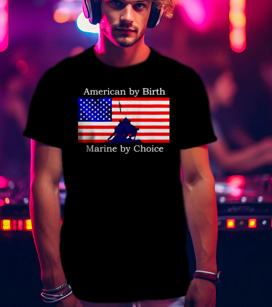 American By Birth Marine By Choice Iwo Jima USMC Flag T-Shirt