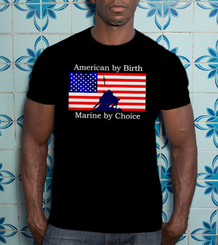 American By Birth Marine By Choice Iwo Jima USMC Flag T-Shirt