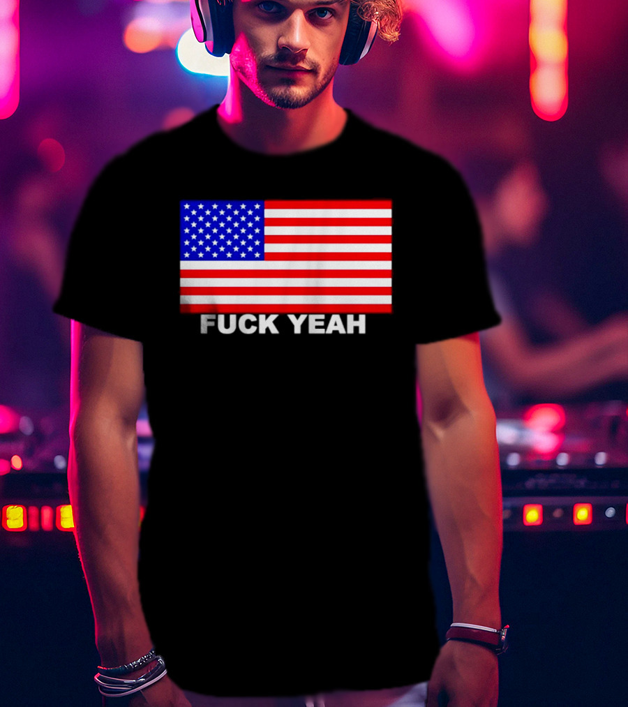 Fuck Yeah American Flag USA Patriotic T-Shirt