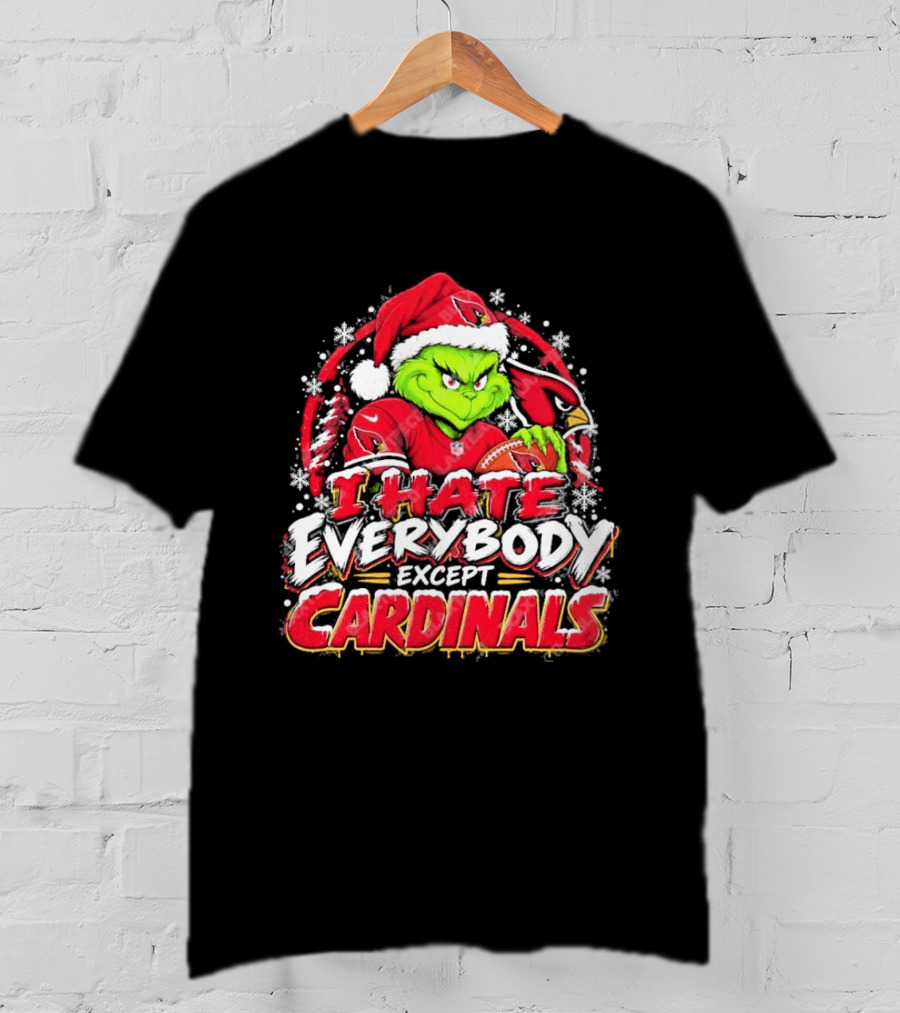 Arizona Cardinals Grinch I Hate Everybody Except Cardinals Fans Christmas Holiday T-Shirt