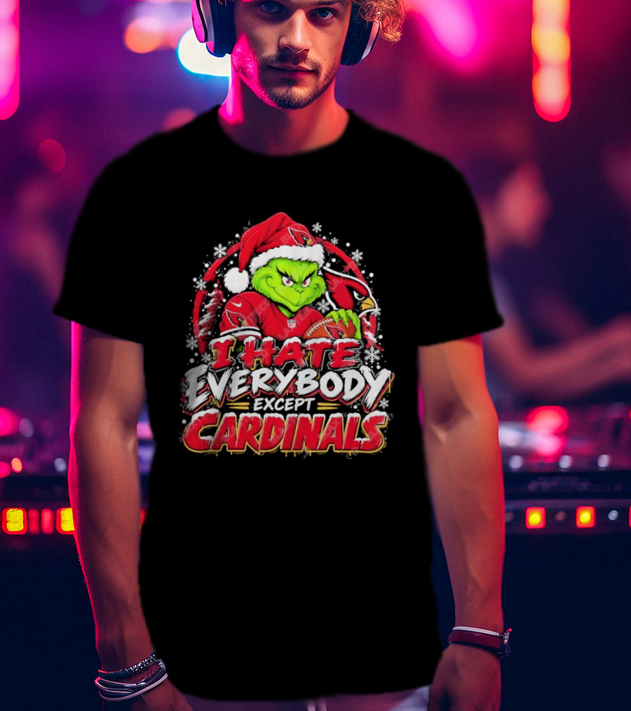 Arizona Cardinals Grinch I Hate Everybody Except Cardinals Fans Christmas Holiday T-Shirt