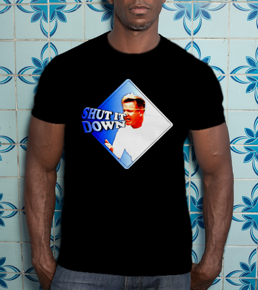 Gordon Ramsay Shut It Down Hell's Kitchen Meme T-Shirt