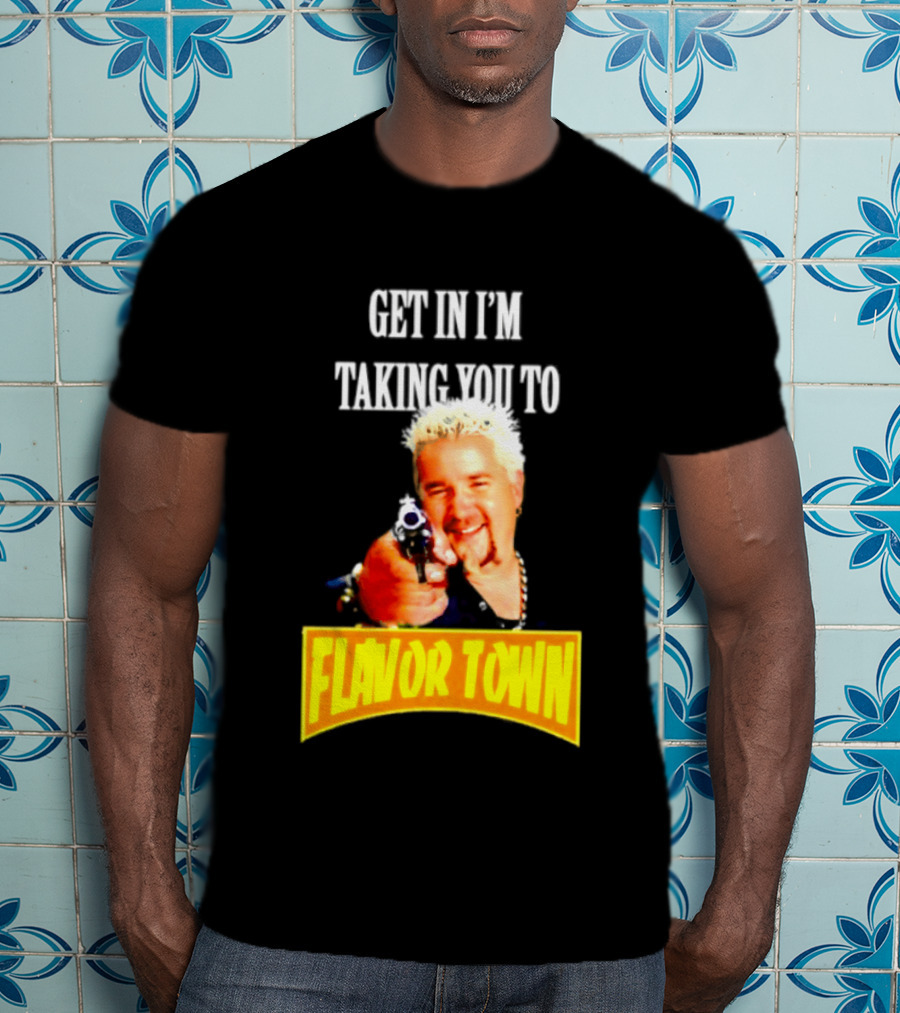 Guy Fieri Get In I'm Taking You To Flavor Town Food Adventure T-Shirt