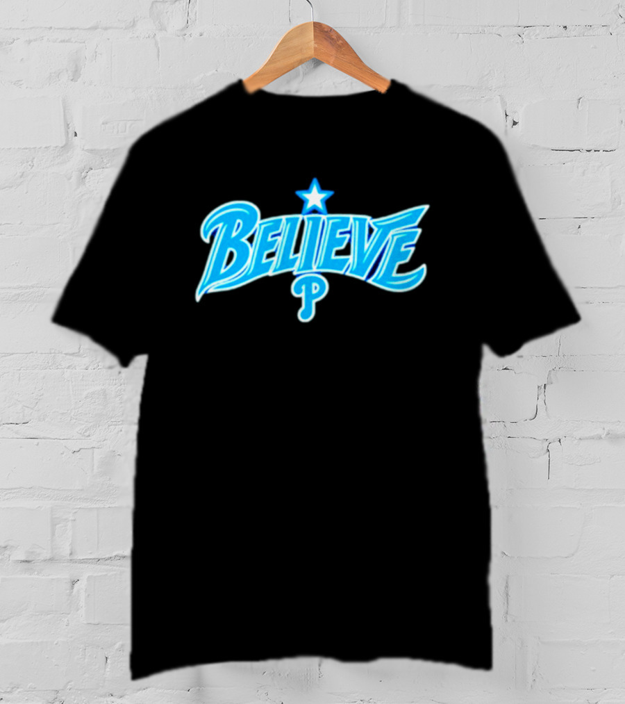 Believe Philadelphia Phillies MLB Baseball Star T-Shirt