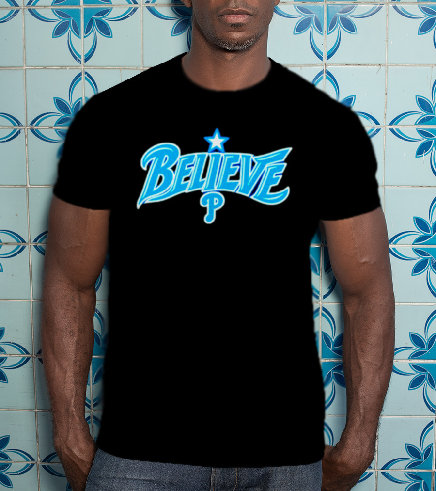 Believe Philadelphia Phillies MLB Baseball Star T-Shirt