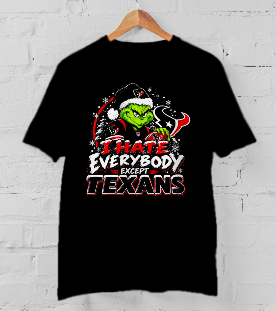 Houston Texans Grinch I Hate Everybody Except Texans Fans Holiday Christmas T-Shirt
