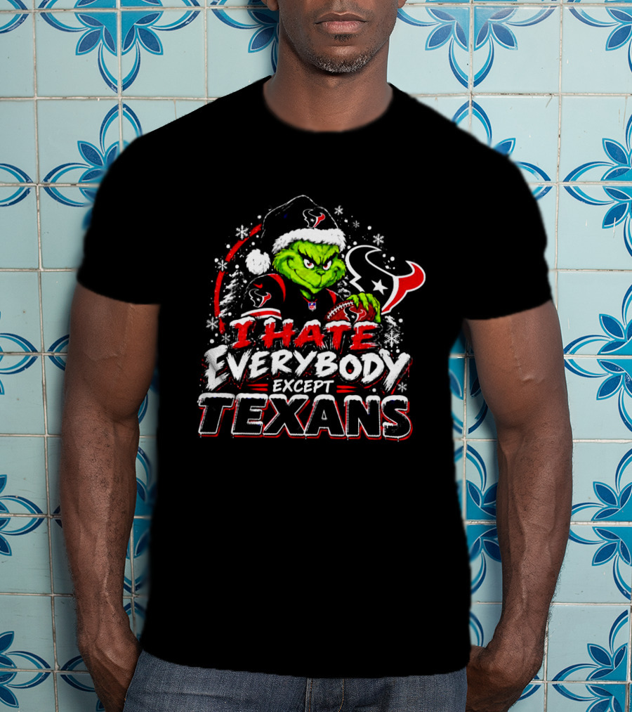 Houston Texans Grinch I Hate Everybody Except Texans Fans Holiday Christmas T-Shirt
