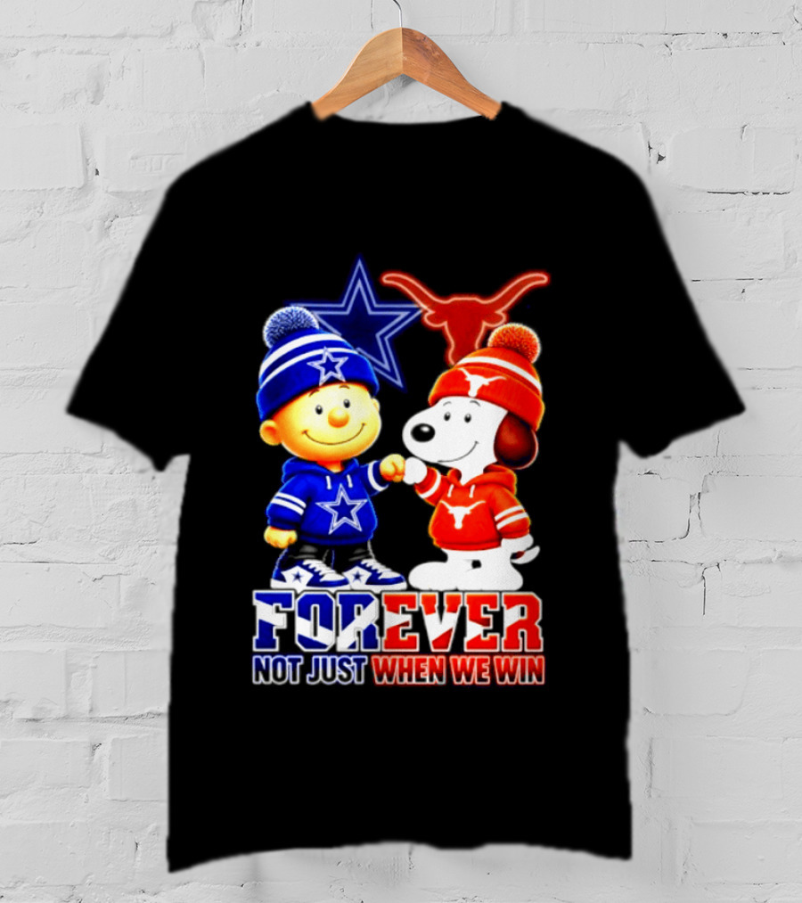 Charlie Brown And Snoopy Dallas Cowboys Texas Longhorns Forever Not Just When We Win Football T-Shirt