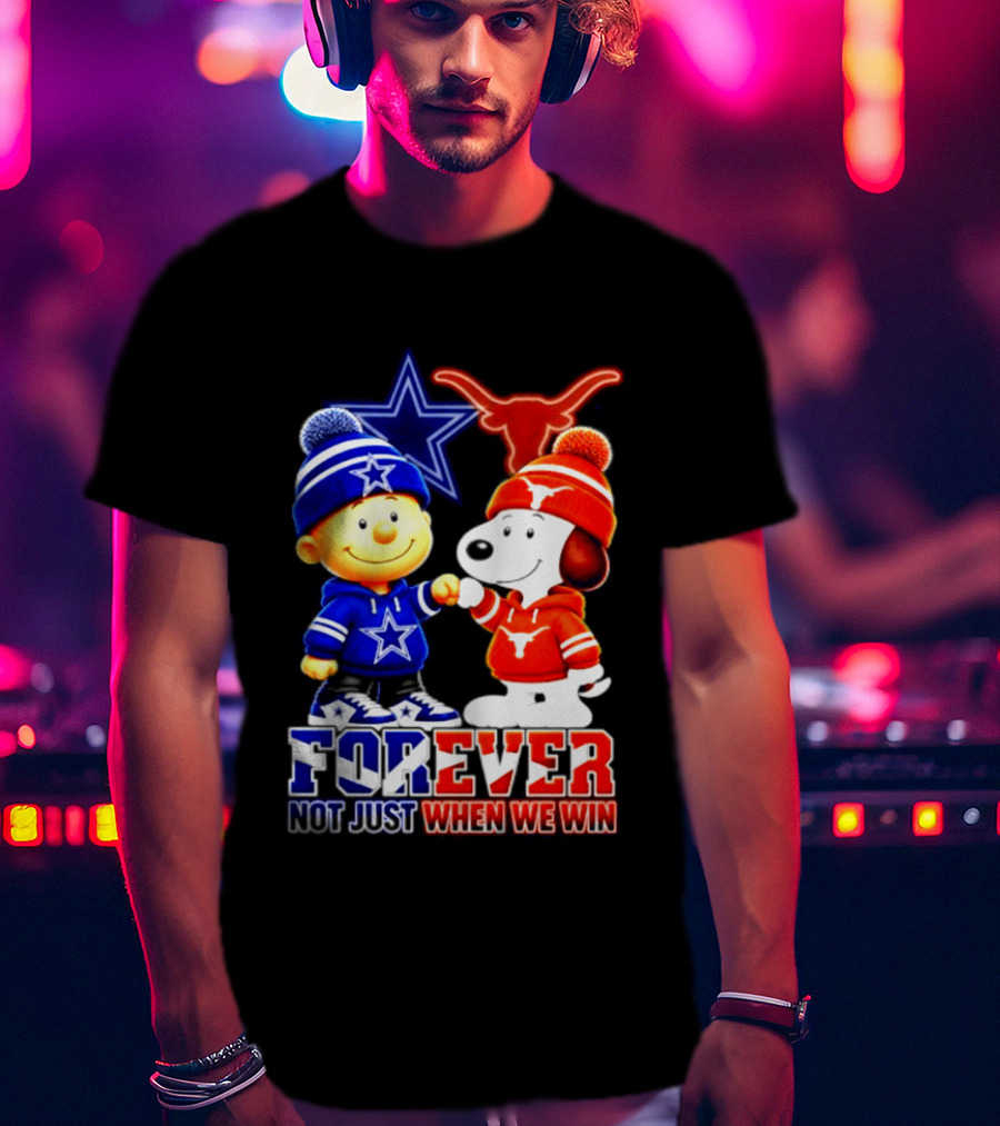 Charlie Brown And Snoopy Dallas Cowboys Texas Longhorns Forever Not Just When We Win Football T-Shirt
