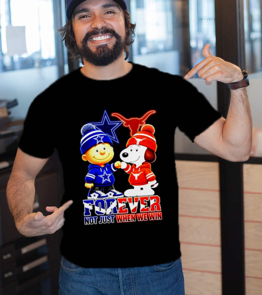 Charlie Brown And Snoopy Dallas Cowboys Texas Longhorns Forever Not Just When We Win Football T-Shirt