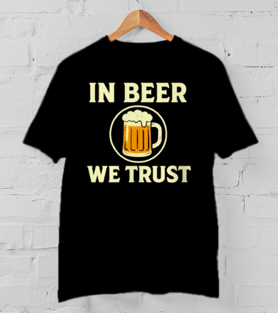 In Beer We Trust Drinking Alcohol Pub T-Shirt